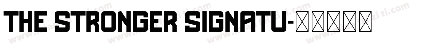 The stronger signatu字体转换